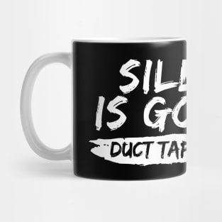 Silence is Golden Duct Tape is Silver Funny Saying Mug